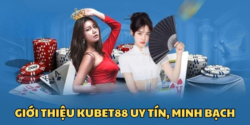 KUBET88 - TRANG CHỦ ĐĂNG KÝ, ĐĂNG NHẬP NHÀ CÁI KUBET CHÍNH THỨC