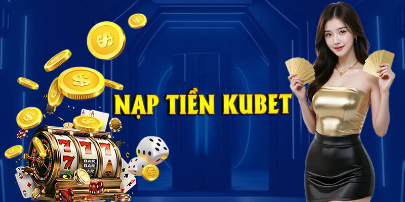 Hướng Dẫn Đăng Ký & Nạp Tiền Từ A-Z Trên Link KUBET Chính Thức