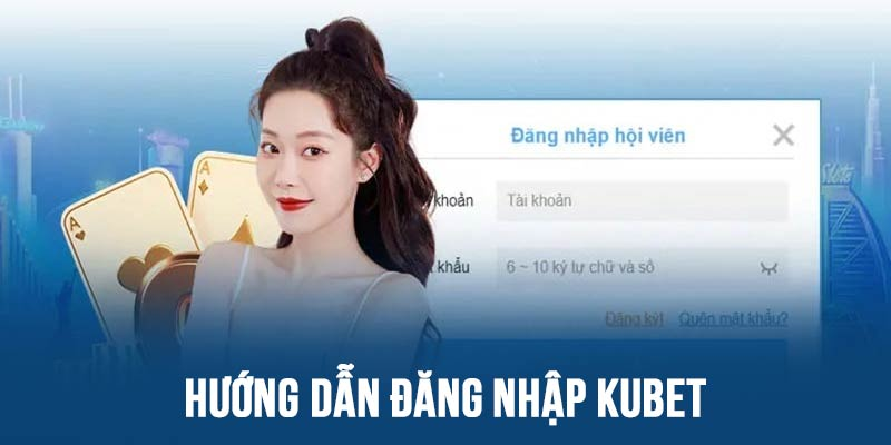 Hướng Dẫn Đăng Nhập KUBET Chi Tiết Nhất Trên Điện Thoại & Máy Tính 2026
