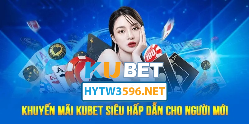 Thành Viên Mới Chú Ý: Nhập Code HYTW3596 Để Được Tặng Vốn Cược Ngay Trên Kubet!